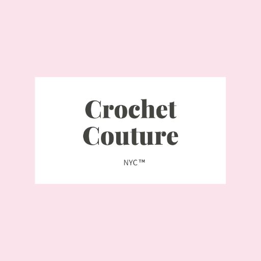 Crochet Couture NYC™